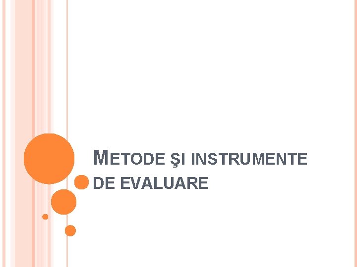 METODE ŞI INSTRUMENTE DE EVALUARE 