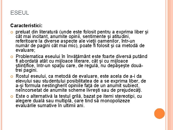 ESEUL Caracteristici: preluat din literatură (unde este folosit pentru a exprima liber şi cât