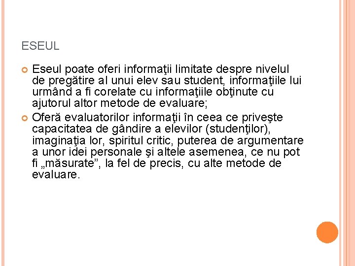 ESEUL Eseul poate oferi informaţii limitate despre nivelul de pregătire al unui elev sau