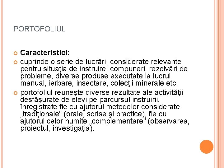 PORTOFOLIUL Caracteristici: cuprinde o serie de lucrări, considerate relevante pentru situaţia de instruire: compuneri,