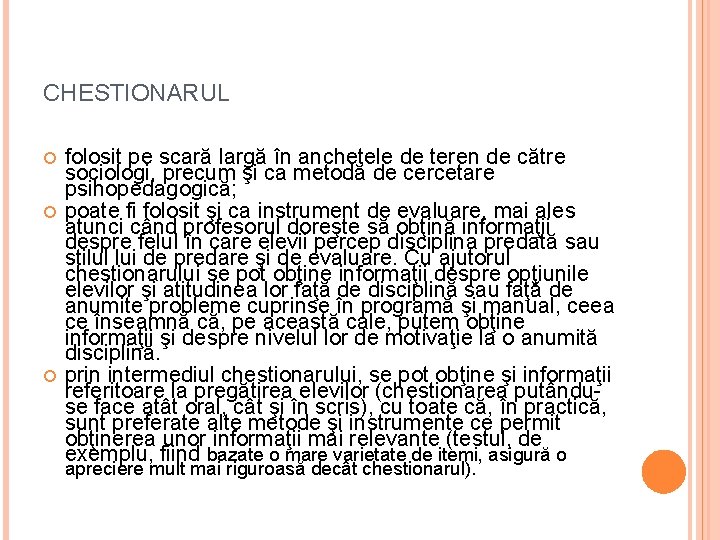 CHESTIONARUL folosit pe scară largă în anchetele de teren de către sociologi, precum şi