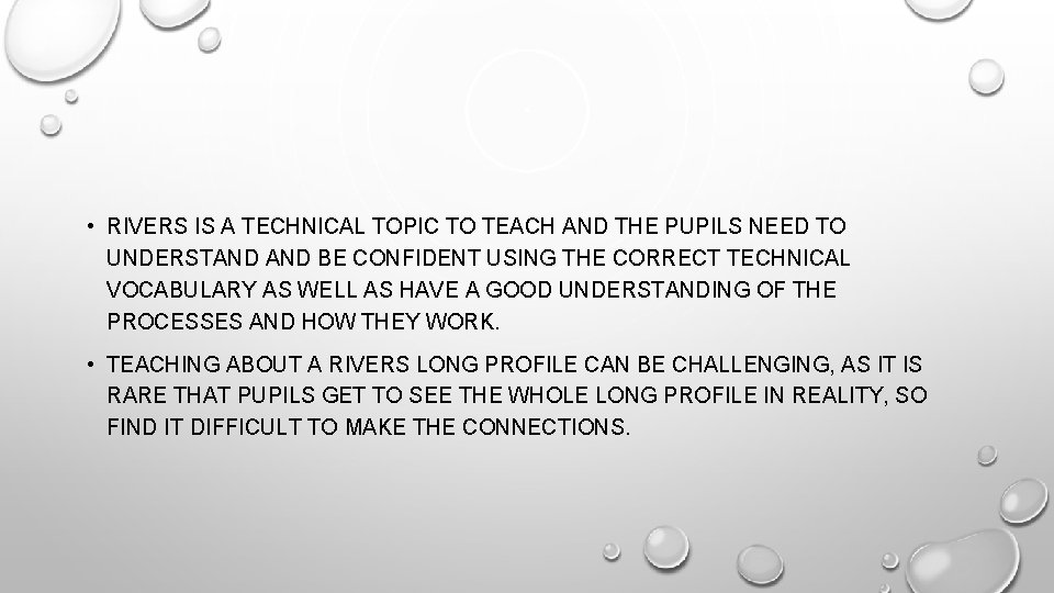  • RIVERS IS A TECHNICAL TOPIC TO TEACH AND THE PUPILS NEED TO