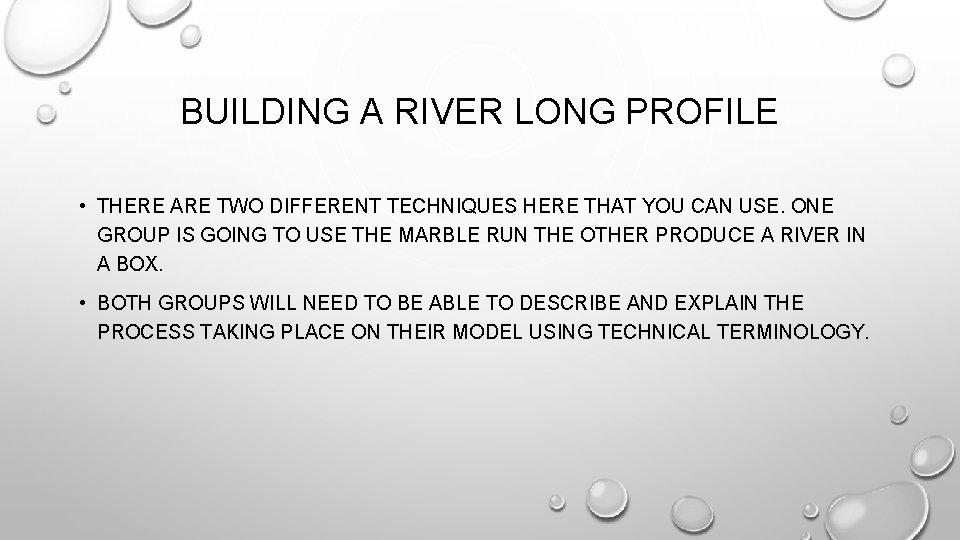 BUILDING A RIVER LONG PROFILE • THERE ARE TWO DIFFERENT TECHNIQUES HERE THAT YOU