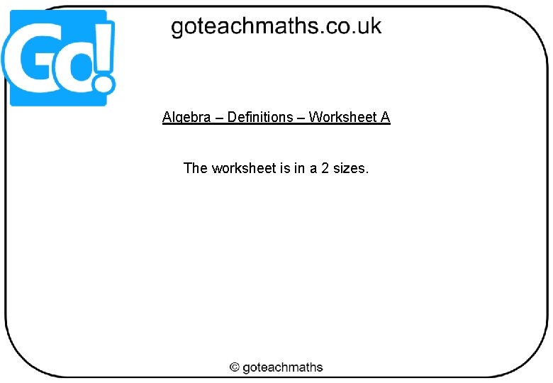 Algebra – Definitions – Worksheet A The worksheet is in a 2 sizes. 