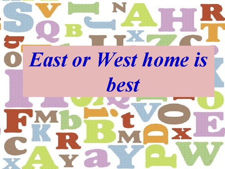 East or West home is best 1 