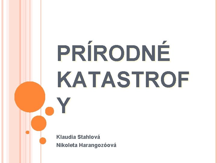 PRÍRODNÉ KATASTROF Y Klaudia Stahlová Nikoleta Harangozóová 