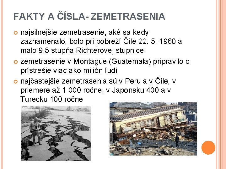 FAKTY A ČÍSLA- ZEMETRASENIA najsilnejšie zemetrasenie, aké sa kedy zaznamenalo, bolo pri pobreží Čile