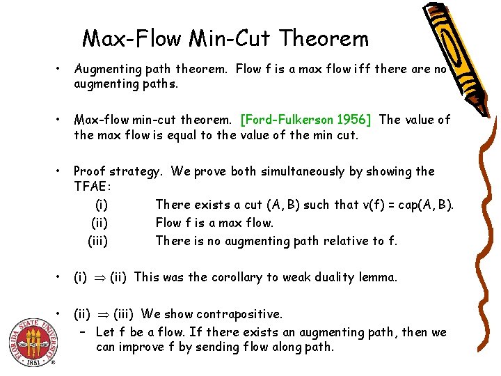 Max-Flow Min-Cut Theorem • Augmenting path theorem. Flow f is a max flow iff