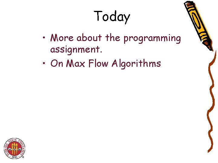 Today • More about the programming assignment. • On Max Flow Algorithms 