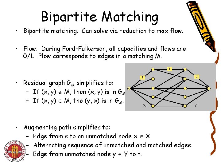 Bipartite Matching • Bipartite matching. Can solve via reduction to max flow. • Flow.