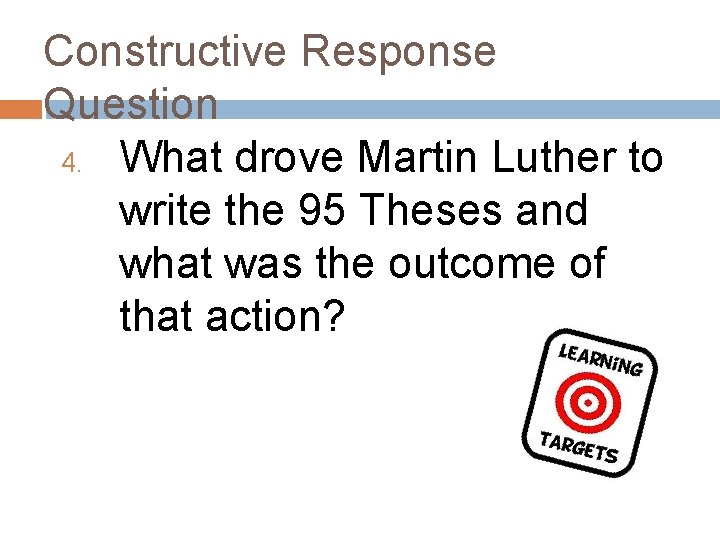 Constructive Response Question 4. What drove Martin Luther to write the 95 Theses and