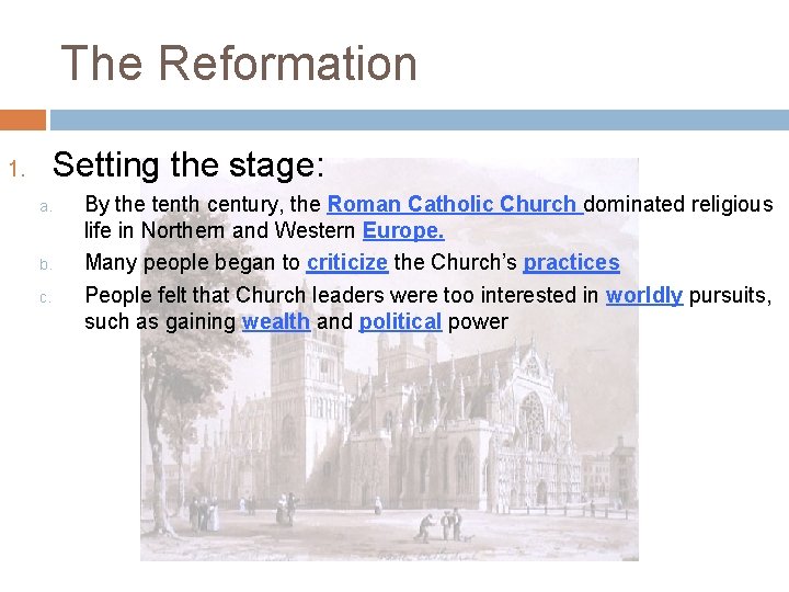 The Reformation Setting the stage: 1. a. b. c. By the tenth century, the
