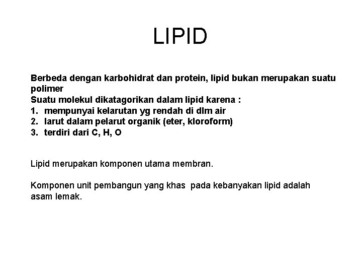 LIPID Berbeda dengan karbohidrat dan protein, lipid bukan merupakan suatu polimer Suatu molekul dikatagorikan