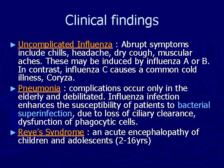 Clinical findings ► Uncomplicated Influenza : Abrupt symptoms include chills, headache, dry cough, muscular Clinical findings ► Uncomplicated Influenza : Abrupt symptoms include chills, headache, dry cough, muscular