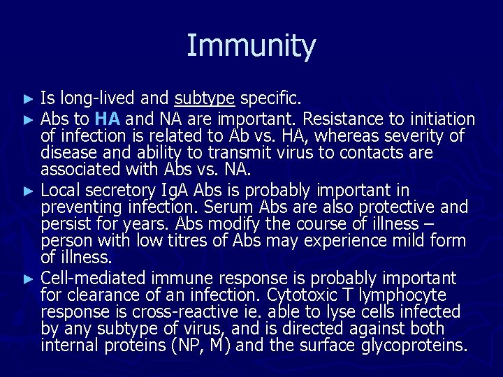 Immunity ► Is long-lived and subtype specific. ► Abs to HA and NA are Immunity ► Is long-lived and subtype specific. ► Abs to HA and NA are