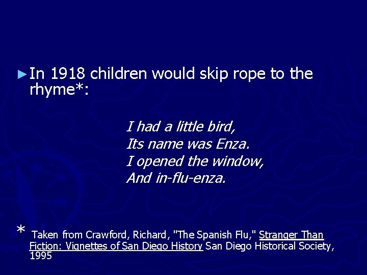 ► In 1918 children would skip rope to the rhyme*: I had a little ► In 1918 children would skip rope to the rhyme*: I had a little