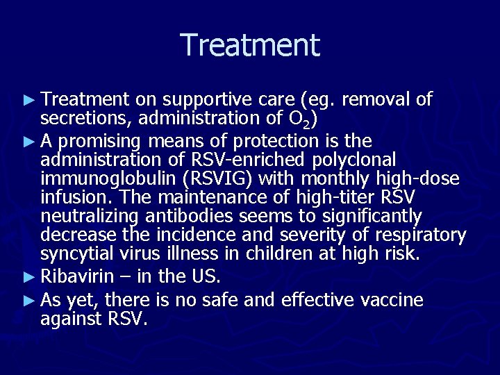 Treatment ► Treatment on supportive care (eg. removal of secretions, administration of O 2) Treatment ► Treatment on supportive care (eg. removal of secretions, administration of O 2)