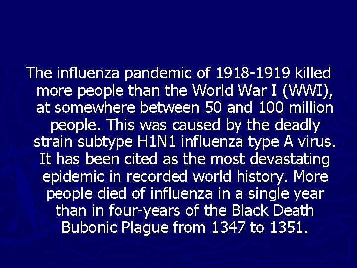 The influenza pandemic of 1918 -1919 killed more people than the World War I The influenza pandemic of 1918 -1919 killed more people than the World War I