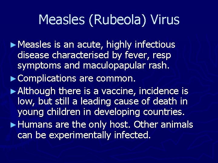Measles (Rubeola) Virus ► Measles is an acute, highly infectious disease characterised by fever, Measles (Rubeola) Virus ► Measles is an acute, highly infectious disease characterised by fever,
