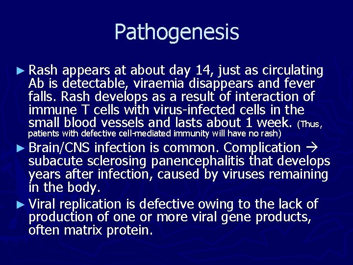 Pathogenesis ► Rash appears at about day 14, just as circulating Ab is detectable, Pathogenesis ► Rash appears at about day 14, just as circulating Ab is detectable,