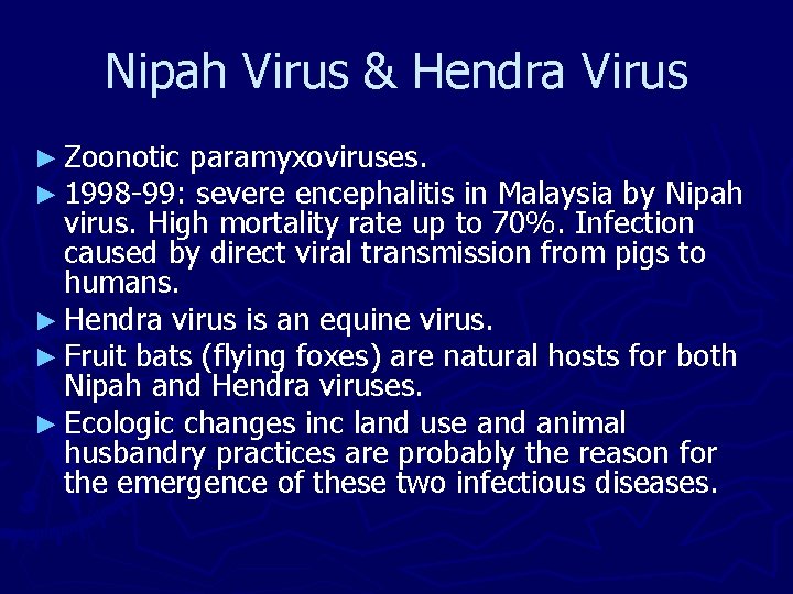 Nipah Virus & Hendra Virus ► Zoonotic paramyxoviruses. ► 1998 -99: severe encephalitis in Nipah Virus & Hendra Virus ► Zoonotic paramyxoviruses. ► 1998 -99: severe encephalitis in