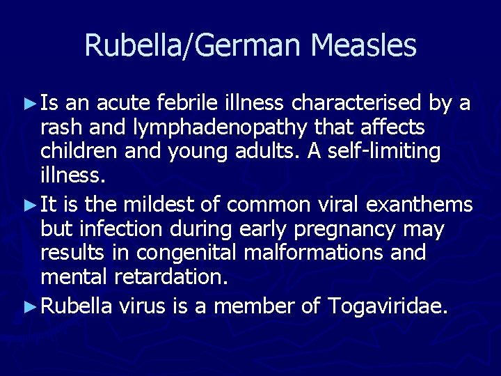 Rubella/German Measles ► Is an acute febrile illness characterised by a rash and lymphadenopathy Rubella/German Measles ► Is an acute febrile illness characterised by a rash and lymphadenopathy