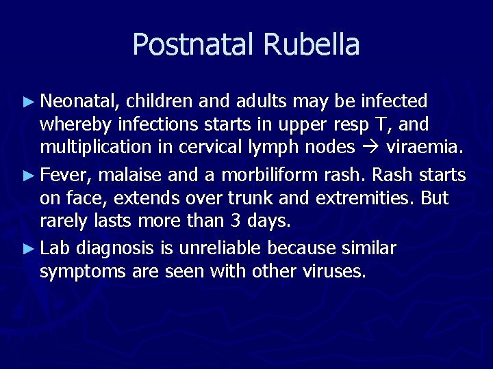 Postnatal Rubella ► Neonatal, children and adults may be infected whereby infections starts in Postnatal Rubella ► Neonatal, children and adults may be infected whereby infections starts in