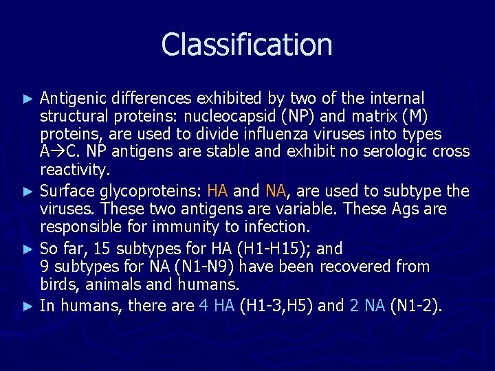 Classification Antigenic differences exhibited by two of the internal structural proteins: nucleocapsid (NP) and Classification Antigenic differences exhibited by two of the internal structural proteins: nucleocapsid (NP) and