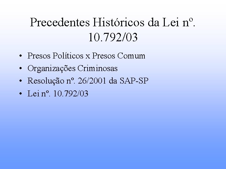 Precedentes Históricos da Lei nº. 10. 792/03 • • Presos Políticos x Presos Comum