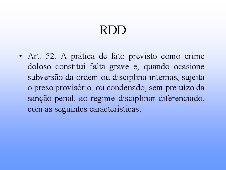 RDD • Art. 52. A prática de fato previsto como crime doloso constitui falta