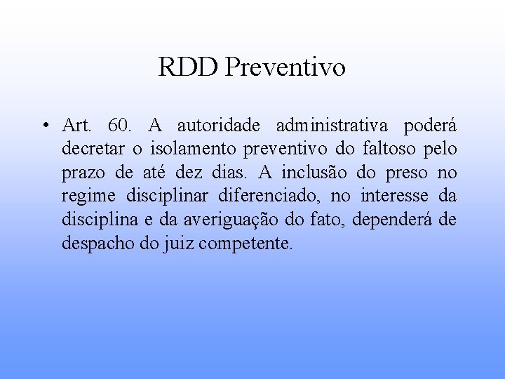 RDD Preventivo • Art. 60. A autoridade administrativa poderá decretar o isolamento preventivo do