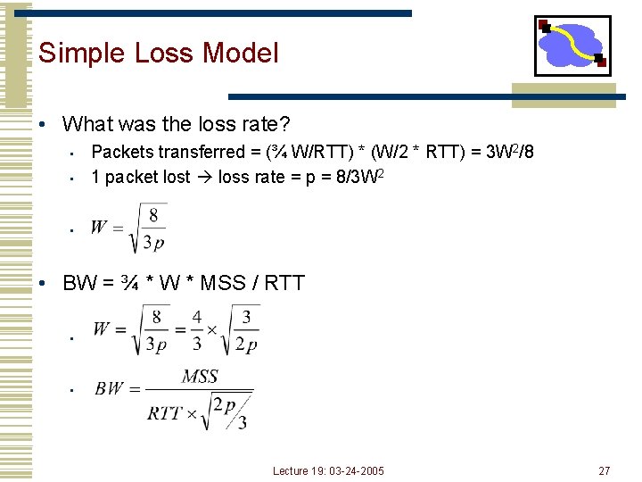 Simple Loss Model • What was the loss rate? • • Packets transferred =