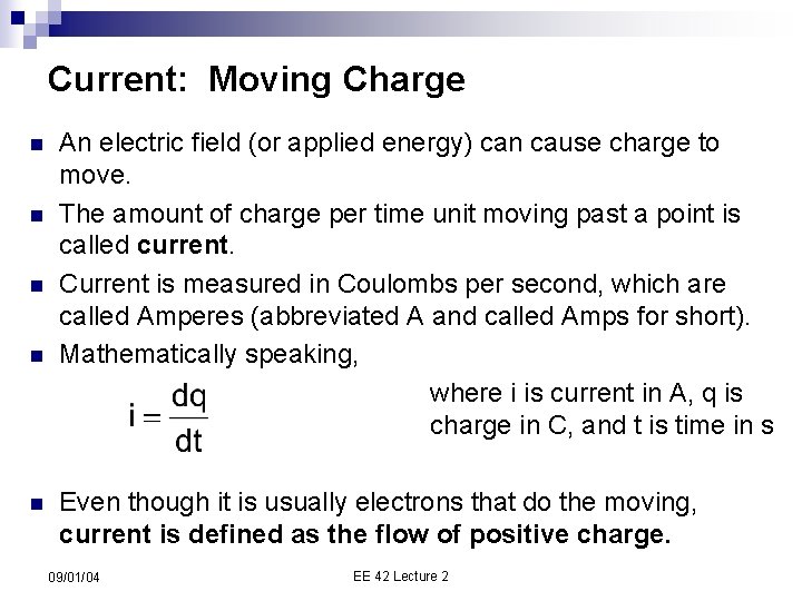 Current: Moving Charge n n n An electric field (or applied energy) can cause