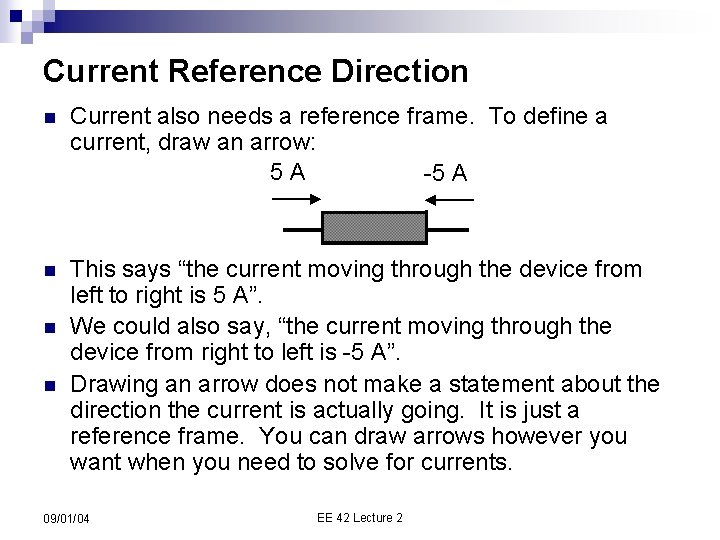 Current Reference Direction n Current also needs a reference frame. To define a current,