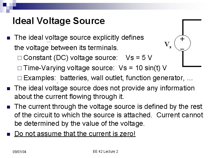 Ideal Voltage Source n n The ideal voltage source explicitly defines Vs the voltage