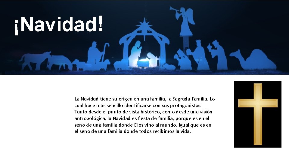 ¡Navidad! La Navidad tiene su origen en una familia, la Sagrada Familia. Lo cual