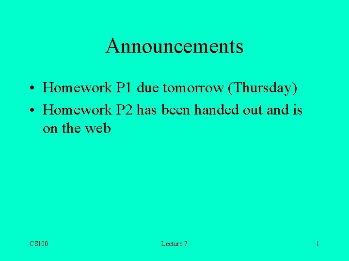 Announcements • Homework P 1 due tomorrow (Thursday) • Homework P 2 has been