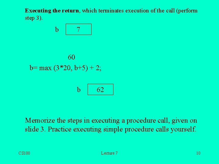 Executing the return, which terminates execution of the call (perform step 3). b 7