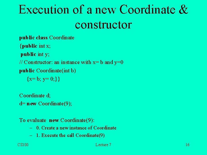 Execution of a new Coordinate & constructor public class Coordinate {public int x; public