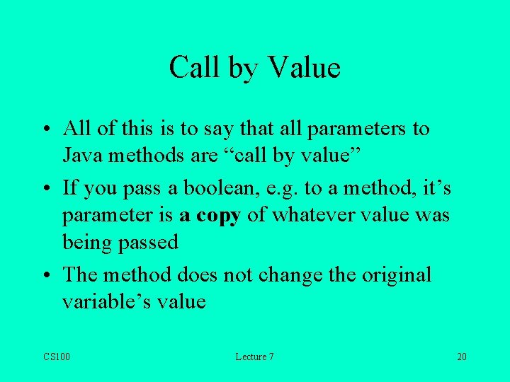 Call by Value • All of this is to say that all parameters to