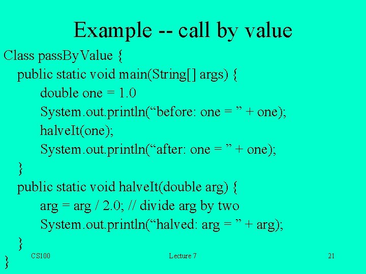 Example -- call by value Class pass. By. Value { public static void main(String[]