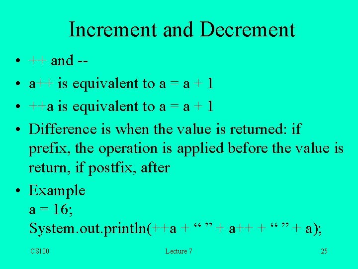 Increment and Decrement • • ++ and -a++ is equivalent to a = a