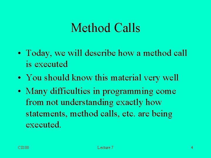 Method Calls • Today, we will describe how a method call is executed •