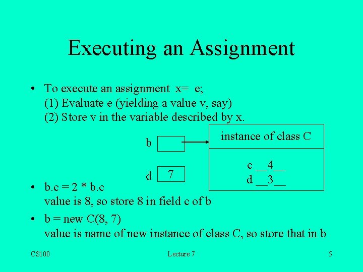 Executing an Assignment • To execute an assignment x= e; (1) Evaluate e (yielding