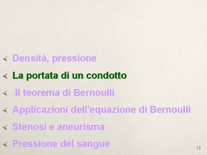  Densità, pressione La portata di un condotto Il teorema di Bernoulli Applicazioni dell’equazione