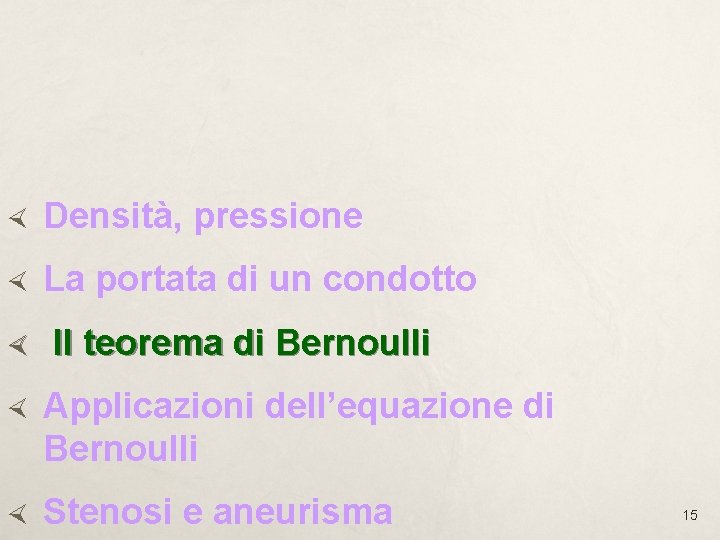  Densità, pressione La portata di un condotto Il teorema di Bernoulli Applicazioni dell’equazione