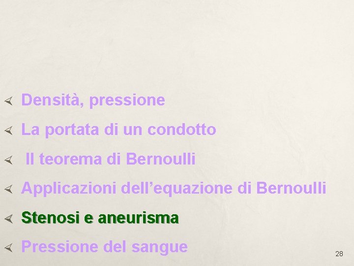  Densità, pressione La portata di un condotto Il teorema di Bernoulli Applicazioni dell’equazione