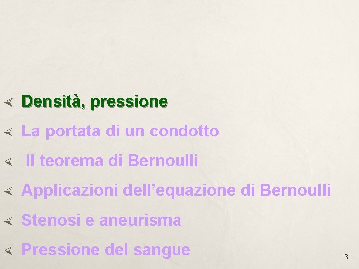  Densità, pressione La portata di un condotto Il teorema di Bernoulli Applicazioni dell’equazione