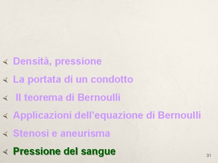  Densità, pressione La portata di un condotto Il teorema di Bernoulli Applicazioni dell’equazione