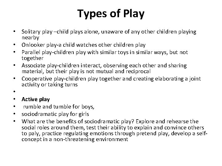 Types of Play • Solitary play –child plays alone, unaware of any other children